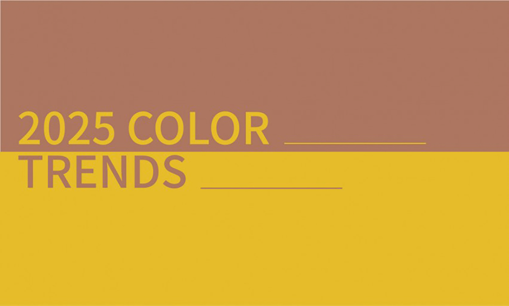 2025 COLOR TRENDS｜2025 年度色彩風格應用